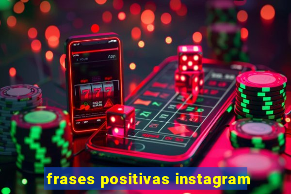 frases positivas instagram